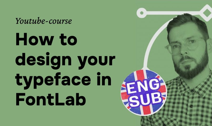 Youtube-course How to design a typeface in Fontlab